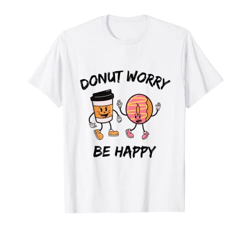 Motivación divertida - Donut Worry Be Happy Donut Lover Camiseta
