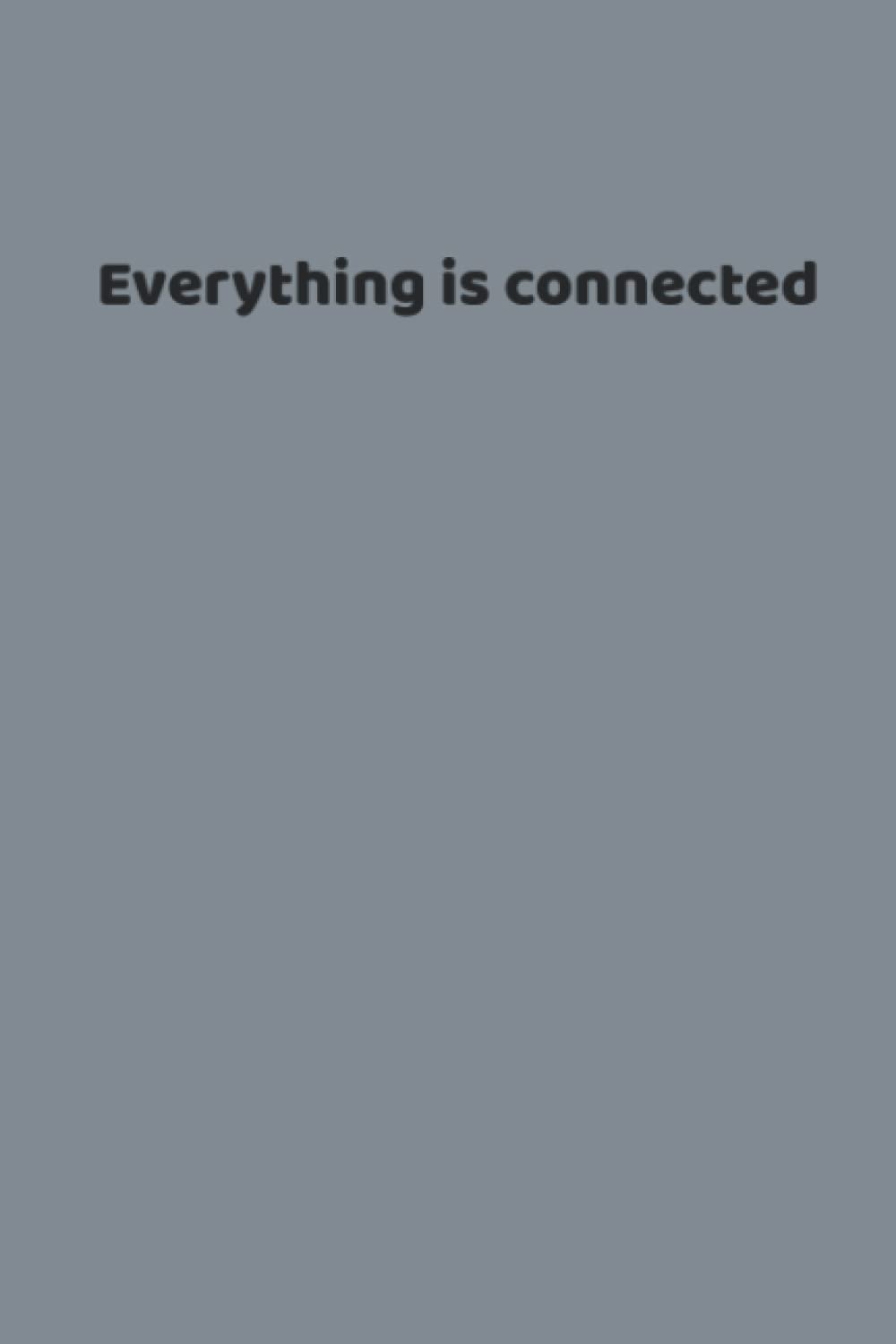 Everything is connected: lined notebook