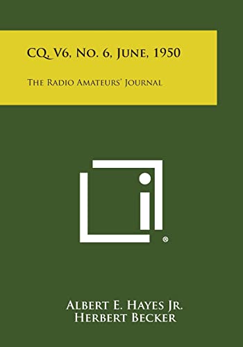 CQ, V6, No. 6, June, 1950: The Radio Amateurs' Journal