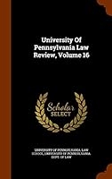 University Of Pennsylvania Law Review, Volume 16 1343963079 Book Cover