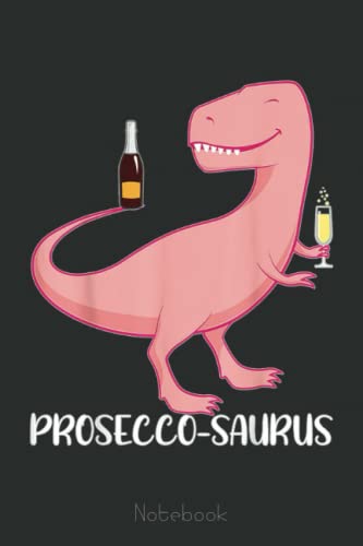 Presecco-saurus Prosecco Drinking Dinosaur Wine Notebook Notebook: Cute Trendy Dinosaur Wide Ruled Paper Notebook Journal | Pretty Wide Blank Lined ... for Home School College for Writing Notes