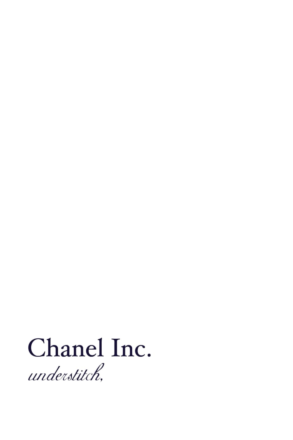 Chanel Inc.: The Entire History of The Chanel Company (Fashion Biographies)