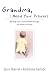 Grandma, I Need Your Prayers: Blessing Your Grandchildren through the Power of Prayer