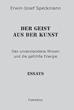 speckmann lzo oldenburg  Der Geist aus der Kunst: Das unverstandene Wissen und die gefühlte Energie. Essays