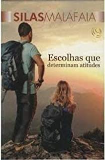 escolhas que determinam atitudes malafaia silas