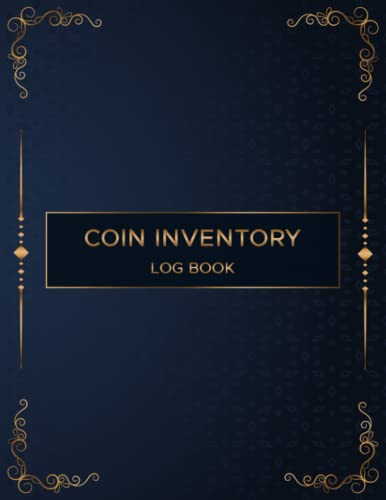 Coin Inventory Log Book: Coin Collection Notebook For Collectors Coin To Record And Keep Track Of Your Coin Collection