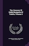 The Itinerary Of Rabbi Benjamin Of Tudela, Volume 2