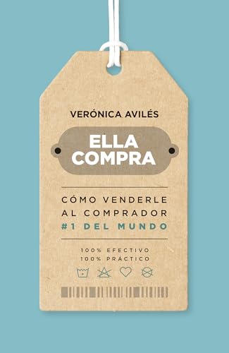 Ella compra: Cómo venderle al comprador #1 del mundo