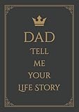 Dad tell me your Life Story: A Father's Memory Keepsake Book and a Guided Journal, to Share his Memories and Life Experiences with Family and Friends.