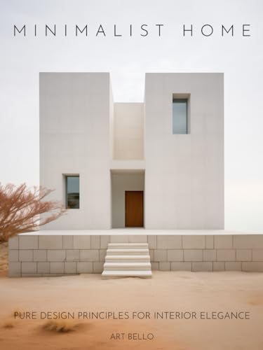 Minimalist Home: Pure Design Principles for Interior Elegance