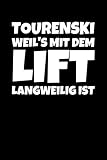  Tourenski Weils Mit Dem Lift Langweilig Ist: Notizbuch Journal Tagebuch 100 linierte Seiten  6x9 Zoll (ca. DIN A5)