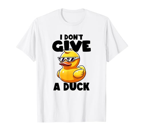I Don't Give A Duck Lover Funny Duck Proprietario Rude I Love Duck Maglietta