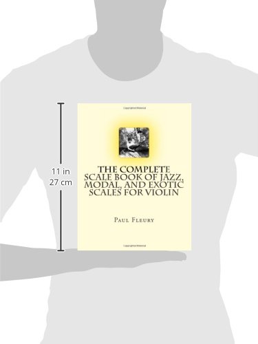 The Complete Scale Book of Jazz, Modal, and Exotic Scales for Violin: Jazz, Modal and Exotic Scales