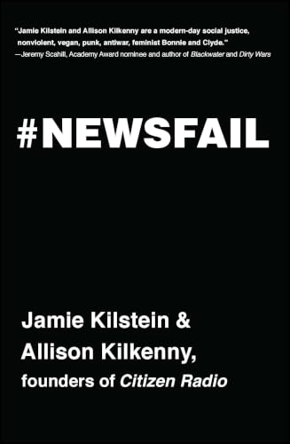 Newsfail: Climate Change, Feminism, Gun Control, and Other Fun Stuff We Talk About Because Nobody Else Will