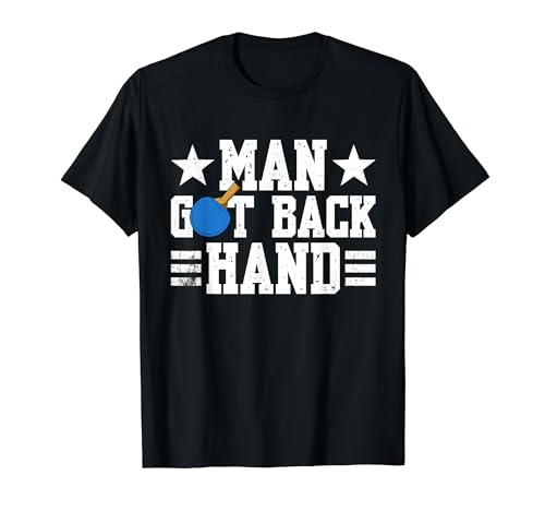 Man Got Back Hand Table Tennis T-Shirt