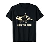 Sink the Rich Funny Orca Whale Meme Anti Capitalism T-Shirt
