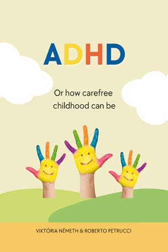 Compare Textbook Prices for ADHD - Or how carefree childhood can be  ISBN 9798857579497 by Németh, Viktória,Petrucci, MD Roberto