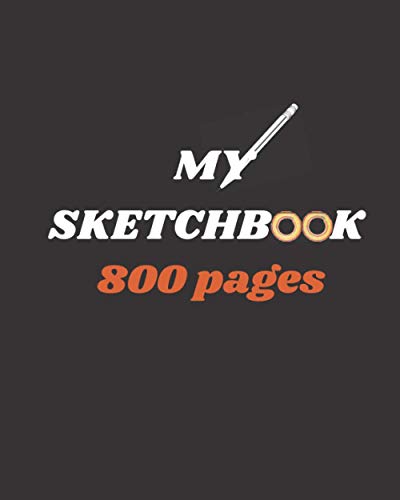 My Skatchbook 800 Pages: Sketchbook 8x10, Sketchbook Large, Sketchbook for Drawing, Sketchbook Paperback, Sketchbook For Drawing and Sketching, 800 Page Sketchbook
