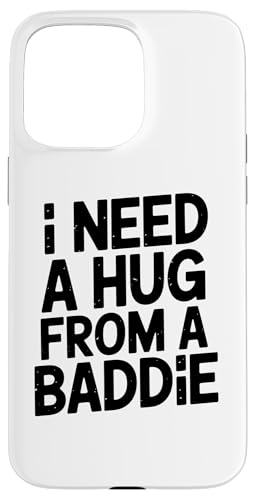 Funny I Need A Hug from A Baddie �X�}�z�P�[�X iPhone 15 Pro Max �p