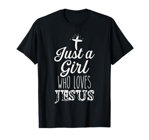 Just a Girl Who Loves Jesus Christian Religious Born-Again T-Shirt