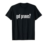 Got Prunes Vintage Retro Advert Logo Parody Funny T-Shirt