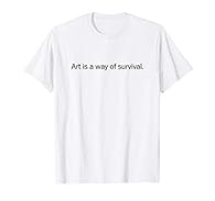 This t shirt for art lovers will become one of your favorite art shirts for women aesthetic Art Is A Way Of Survival t shirt will make one of the best art lover gifts for women men and kids Lightweight, Classic fit, Double-needle sleeve and bottom he...