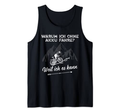 Warum ich ohne Akkufahre weil ich es kann Tank Top