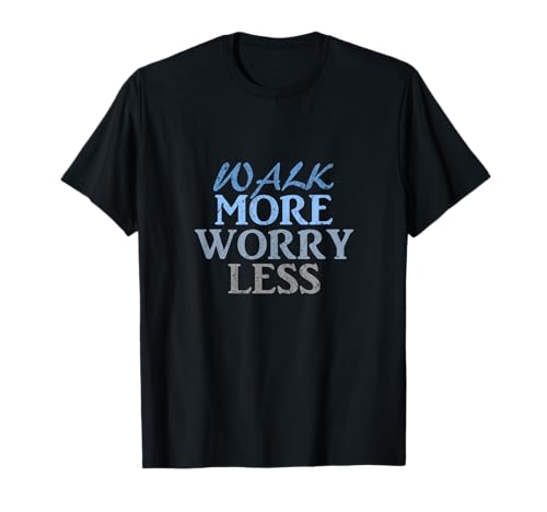 Walk More Worry Less Tshirt, Work Out t-Shirt, Walking tee T-Shirt