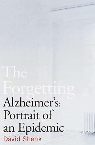 The Forgetting: Alzheimer's: Portrait of an Epidemic