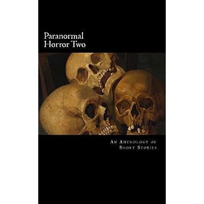 Paranormal Horror Two: An Anthology of Short Stories