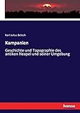 Kampanien: Geschichte und Topographie des antiken Neapel und seiner Umgebung - Karl Julius Beloch 