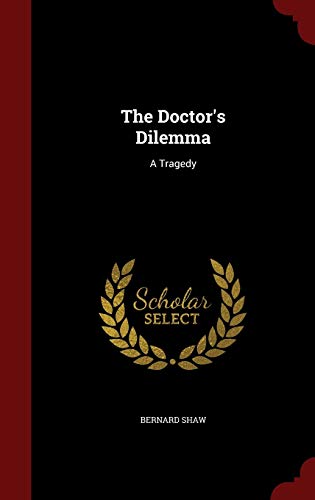 The Doctor's Dilemma: A Tragedy 1298556864 Book Cover