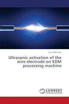 Paperback Ultrasonic activation of the wire electrode on EDM processing machine Book