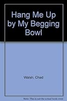 Hang Me Up My Begging Bowl 0804003513 Book Cover