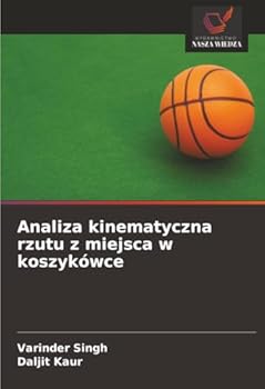 Analiza kinematyczna rzutu z miejsca w koszykówce (Polish Edition)