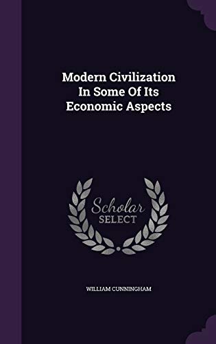 Modern Civilization in Some of Its Economic Asp... 134259360X Book Cover