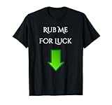 Rub Me For Luck Arrow Down Funny Shirt T-Shirt