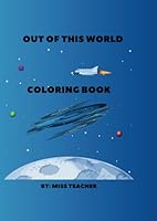 OUT OF THIS WORLD COLORING BOOK B0F5NVRTVT Book Cover