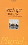 spitz bernard  Notre Etat : Le livre vérité de la fonction publique