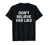 Don't Believe Her Lies, Funny, Jokes, Sarcastic Sayings T-Shirt
