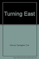 Turning East: Why Americans Look to the Orient for Spirituality - and What That Search Can Mean to the West 067122851X Book Cover