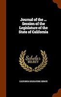 Journal of the ... Session of the Legislature of the State of California 1343568153 Book Cover