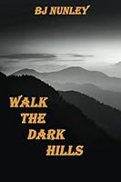 WALK THE DARK HILLS 1952439728 Book Cover