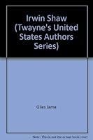 Irwin Shaw (Twayne's United States Authors Series) 0805783318 Book Cover