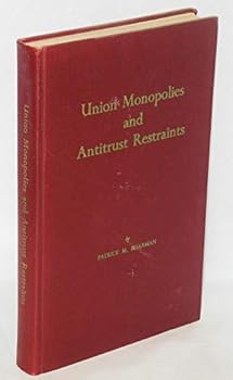 Hardcover Union Monopolies and Antitrust Restraints [Unknown] Book