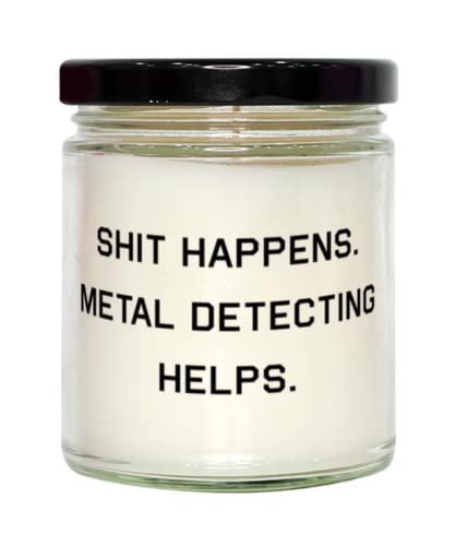Epic Metal Detecting Gifts, Shit Happens. Metal Detecting Helps, Sarcastic Holiday Candle From Friends