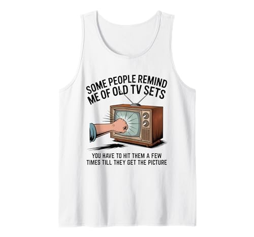 Some People Remind me of Old tv Sets Vintage Television Joke Tank Top