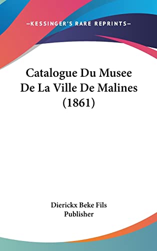 Catalogue Du Musee de la Ville de Malines (1861) (French Edition)