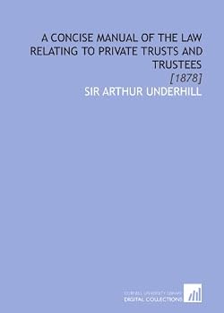 Paperback A Concise Manual of the Law Relating to Private Trusts and Trustees: [1878] Book