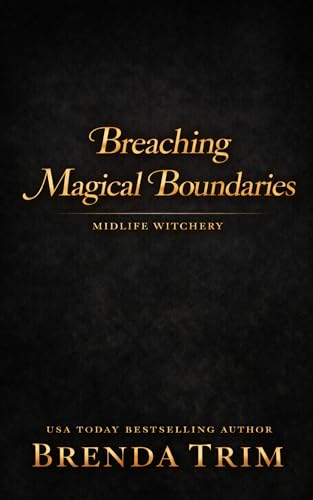 Breaching Magical Boundaries: Paranormal Women's Fiction (Midlife Witchery Book 25) (English Edition)